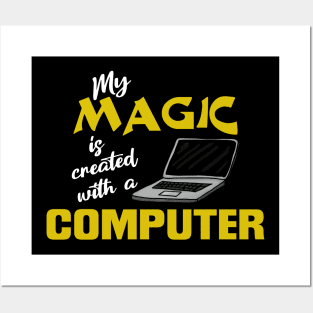 My magic is created with a computer Posters and Art